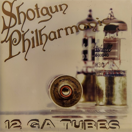 image of Shotgun Philharmonic- 12 GA Tubes CD cover